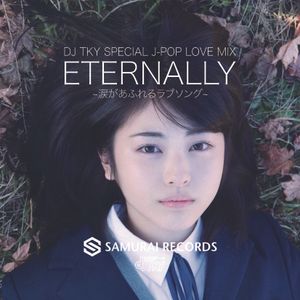 Eternally Dj Tky Special J Pop Love Mix 三代目j Soul Brothers Flower Dream Jasmine 青山テルマ Maco By Dj Tky Mixcloud