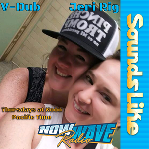 Sounds Like • Jeri-Rig & V-Dub • 08-04-2022