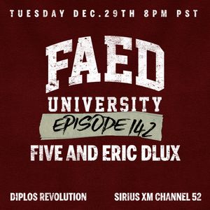 FAED University Episode 142 with Five And Eric Dlux