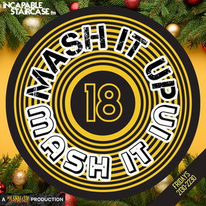 Mash It Up Mash It In - Volume 18 (DJ Shai Guy) [Christmas, 80s, Pop, Rock, Indie, Dubstep, Disney]