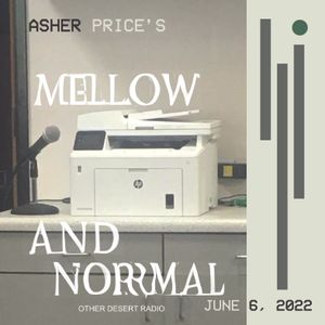 Mellow and Normal - Ep. 1, June 6, 2022