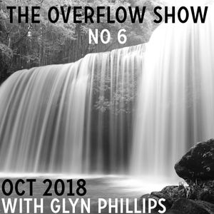 The Overflow Show No 6 with Glyn Phillips (Oct 2018)
