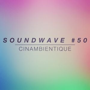 Cover art for SOUNDWAVE #50 by Cinambientique