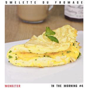 In The Morning 4 Omelette Du Fromage By Mendzter Mixcloud