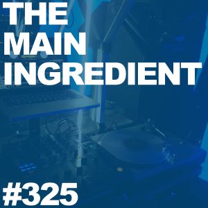 The Main Ingredient on East Village Radio - Episode #325 (March 2, 2016)