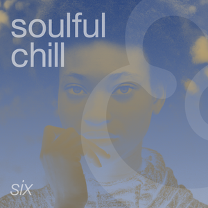 Cover art for A Soulful Chill | Six by paulhillery