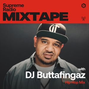 Supreme Radio Mixtape EP 05 - DJ Buttafingaz (Hip Hop Mix)