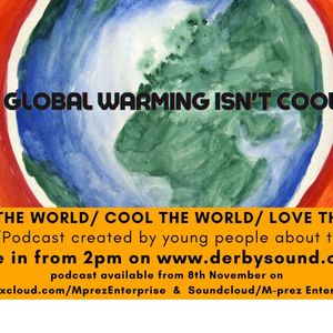 Global Warming Isn't Cool Show (Xpress U Youth Radio/Podcast)
