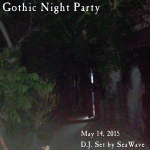 May 14, 2015 - Gothic Night Party - D.J. set by SeaWave