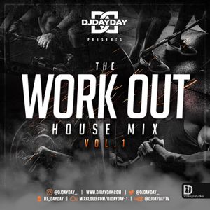 @DJDAYDAY_ / The Work Out - House Mix Vol 1
