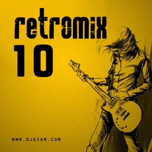 Cover art for DJ GIAN - RETRO MIX VOL 10 (ROCK POP LATINO) by Losmejoresmixesdelaweb