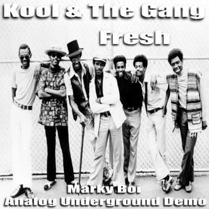 Kool The Gang Fresh Marky Boi Analog Underground Demo By Marky Boi Official Mixcloud
