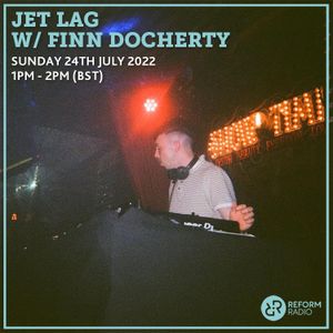 Jet Lag w/ Lena C 24th July 2022 by Reform Radio | Mixcloud