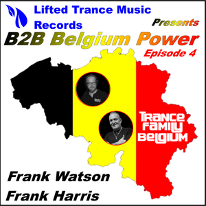 Lifted trance Music Records Presents - B2B Belgium Power Ep.004 Frank Watson Frank Harris