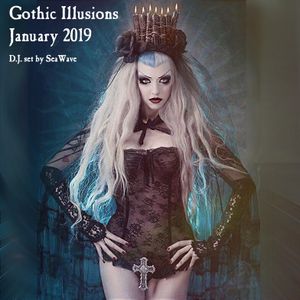 Gothic Illusions - January 2019 by DJ SeaWave