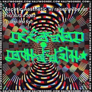 Ascetic Aesthetic (Extended August HalfmoonBK Episode)