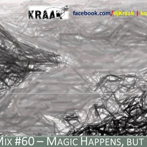Kraak Mix #60 | Magic Happens, but Only Today