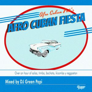 Dedicated to AFRO CUBAN SALSA FIESTA—blended by DJ Green Papi | Latin | Cuban | Tropical | Reggaeton