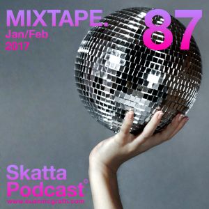 SkattaPodcast 87 MIXTAPE. Jan/Feb 2017
