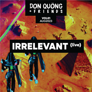 Irrelevant Live at Don Quöng & Friends August 2023
