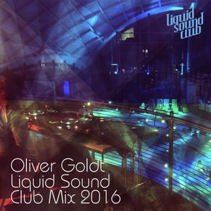 [LSC#ø99] Oliver Goldt Liquid Sound Club Mix 2016