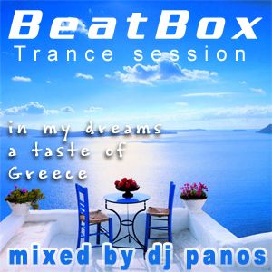 beatbox trance session - in my dreams a taste of greece mixed by dj panos