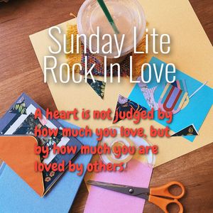 Sunday Lite Rock In Love (August 21, 2022)