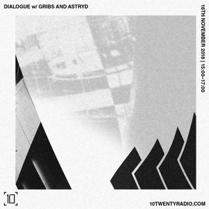 Dialogue w/ Gribs & Astryd - 16th November 2018