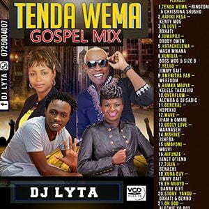 Dj Lyta Tenda Wema Gospel Hits Vol 4 By Dj Lyta Mixcloud