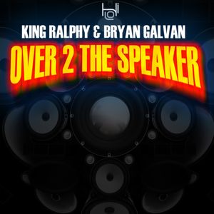 KING RALPHY OVER TO THE SPEAKER JAMES ANTHONY MIX 