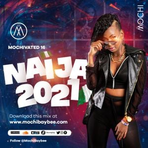 Cover art for MOCHIVATED 16 - Naija 2021 [Joeboy, Davido, Omah Lay, Timaya, Rotimi, Burna] by mochibaybee