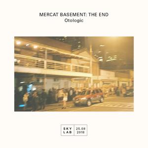 Mercat Basement The End W Otologic By Skylab Radio Mixcloud