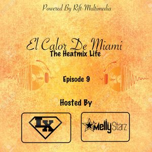 The Heatmix Life Season 1 Episode 9 Featuring DJ LX and Mellystarz