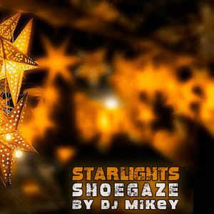 Starlights | Shoegaze | DJ Mikey