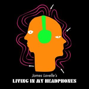 James Lavelle presents: Living In My Headphones (04/11/2021)