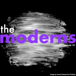 The Moderns ep. 151
