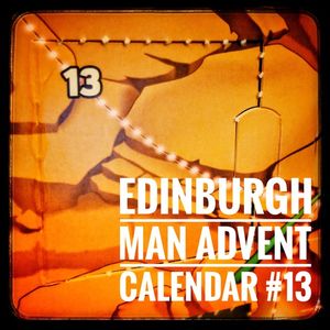 Edinburgh Man's Advent Calendar #13