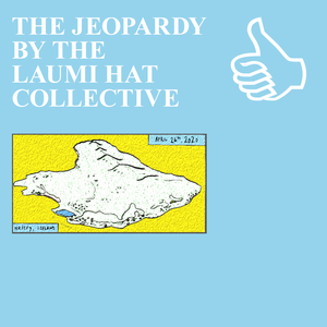 THE JEOPARDY BY THE LAUMI HAT COLLECTIVE