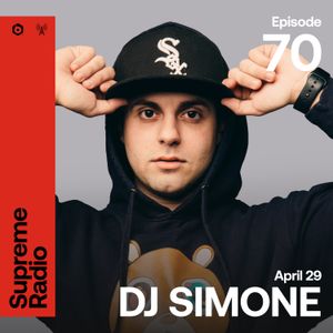 Supreme Radio EP 070 - DJ SIMONE
