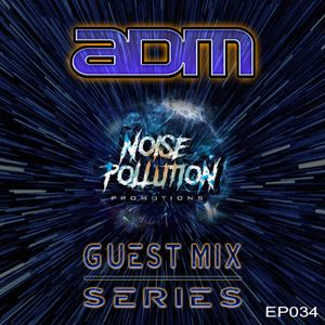 Noise Pollution Guest Mix Series - Episode 034 - ADM