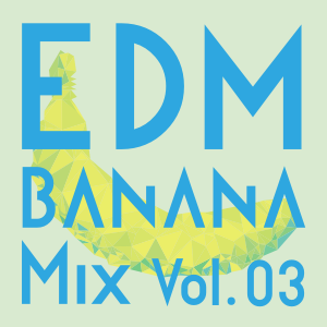 EDM Banana Mix Vol.3