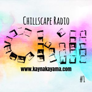 Kay Nakayama - Chillscape Radio #1