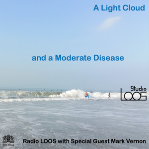 Light Cloud and a Moderate Disease - Radio LOOS with Special Guest Mark Vernon