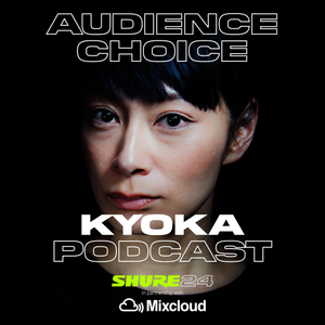 Shure24 Podcast with Kyoka