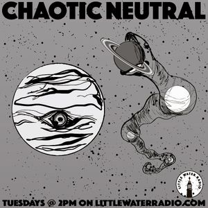 Chaotic Neutral feat. Pamelia Stickney on littlewaterradio.com