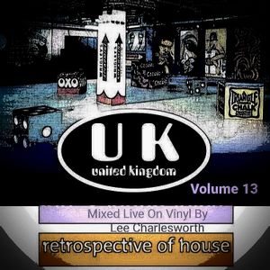 Retrospective Of House - Volume 13 - Mixed Live On Vinyl By Lee Charlesworth