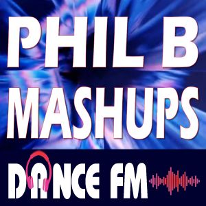 Phil B Mashups Radio Mix Show on Dance FM - 13th May 2021