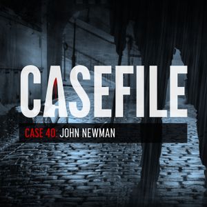 Cover art for Case 40: John Newman by casefiletruecrimepodcast