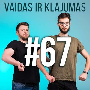 Cover art for Vaidas ir Klajumas #67 (2018.08.09) by vaidasirklajumas
