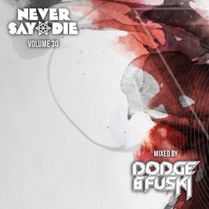 Dodge & Fuski - Never Say Die Mix Vol. 30 2012-09-18